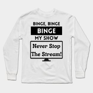 Binge My Show - Song Funny Streaming White Long Sleeve T-Shirt